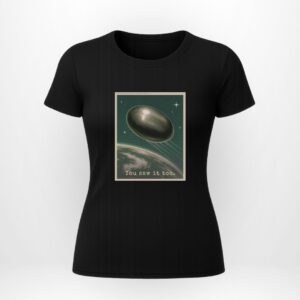 T-shirt black ♀︎ - You saw it too.